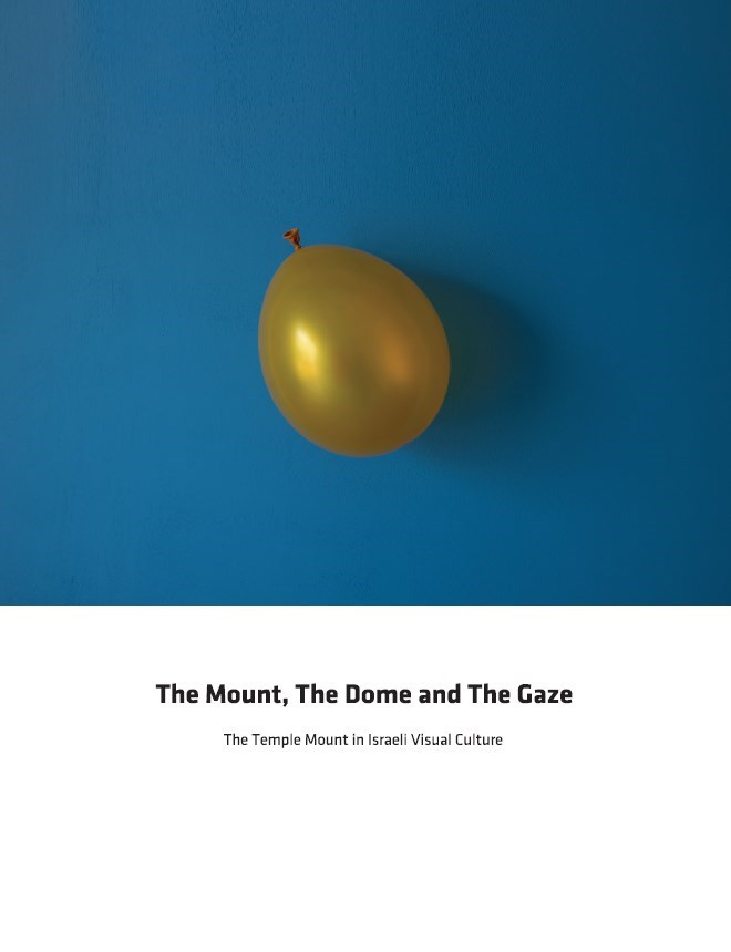 The Mount, The Dome and The Gaze: The Temple Mount in Israeli Visual Culture